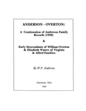 ANDERSON-OVERTON Genealogy. A Continuation of "Anderson Family Records" & "Early Descendants of William Overton & Elizabeth Waters of VA & Allied Families"