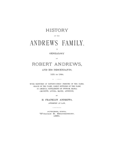 ANDREWS: History of the Andrews Family: A Genealogy of Robert Andrews and His Descendants.