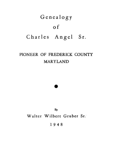 ANGEL: Genealogy of Charles Angel Sr., Pioneer of Frederick Co., MD