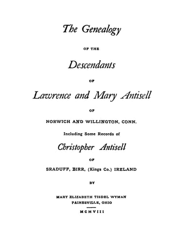 ANTISELL: Genealogy of the Descendants of Lawrence & Mary Antisell of Norwich & Willington, CT