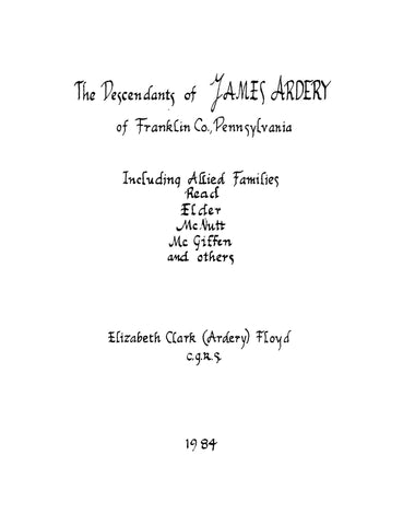 ARDERY: Descendants of James Ardery of Franklin County, PA, Including Allied Families Read, Elder, McNutt, McGriffin & Others