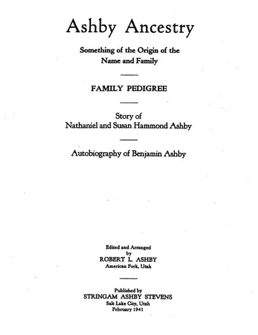 ASHBY ANCESTRY: Family Pedigree; Story of Nathaniel & Susan Hammond Ashby; Autobiography of Benjamin Ashby (Softcover)