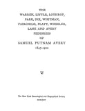 AVERY: The Warren, Little, Lothrop, Park, Dix, Whitman, Fairchild, Platt, Wheeler, Lane and Avery Pedigrees of Samuel Putnam Avery 1847-1920