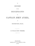 AYRES: Record of Descendants of Captain John Ayres of Brookfield, MA