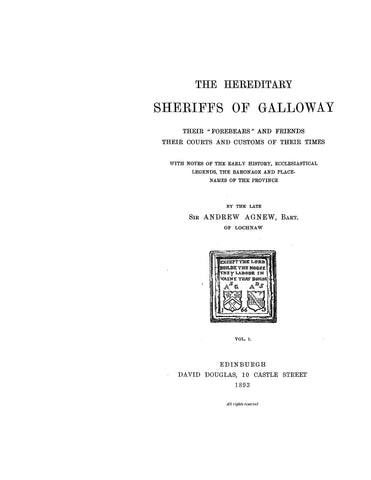 AGNEW: Hereditary Sheriffs of Galloway, Their Forebears & Friends, Their Courts & Customs of Their Times with Notes of the Early History