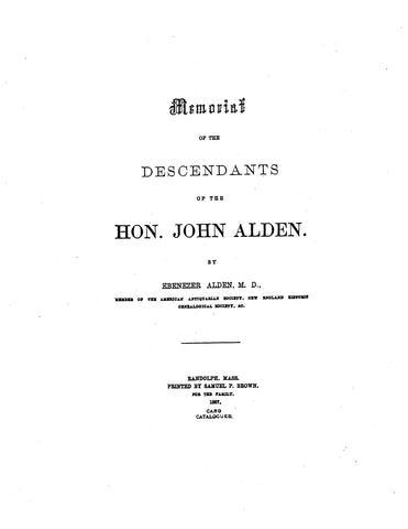 ALDEN: Memorial of the Descendants of the Hon. John Alden, Including Supplement to 1869