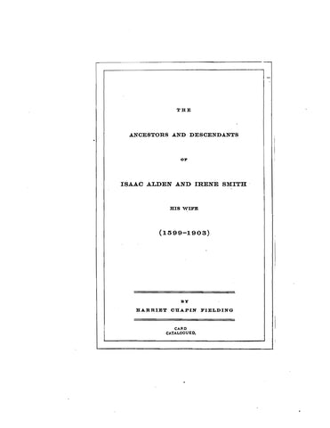 ALDEN:  The ancestors & Descendants of Isaac Alden & Irene Smith, His Wife, 1599-1903