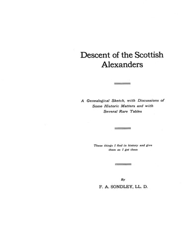 ALEXANDER: Descent of the Scottish Alexanders; A Genealogical sketch, with Discussions of Some Historic Matters and with Several Rare Tables