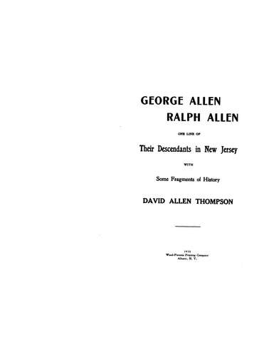 ALLEN: George Allen, Ralph Allen: One Line of their Descendants in New Jersey, with some Fragments of History