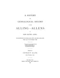 ALLING: Historical & Genealogical Record of the Alling-Allens of New Haven, CT; The Descendants of Roger Alling, First, & John Alling, Sen., from 1639 to the Present Time