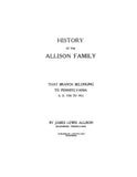 ALLISON: History of the Allison Family, that Branch Belonging to PA, A.D. 1750-1912