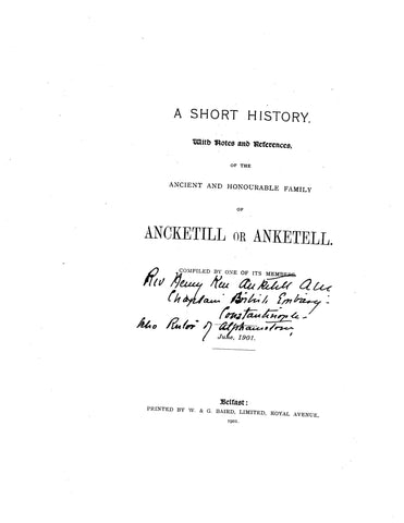 ANCKETELL: A Short History, with Notes & References, of the Ancient & Honourable Family of Ancketill or Ancetell