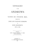ANDREWS Memorial, Genealogy of the Andrews of Taunton & Stoughton, MA, Descendant of John & Hannah Andrews of Boston, 1656-1886