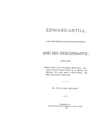ANTILL: Edward Antill, a New York Merchant of the 17th Century, & His Descendants