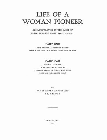 ARMSTRONG: Life of a Woman Pioneer, as Illustrated in the Life of Elsie Strawn Armstrong, 1789-1871