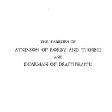 ATKINSON: Families of Atkinson of Roxby & Dearman of Braithwaite