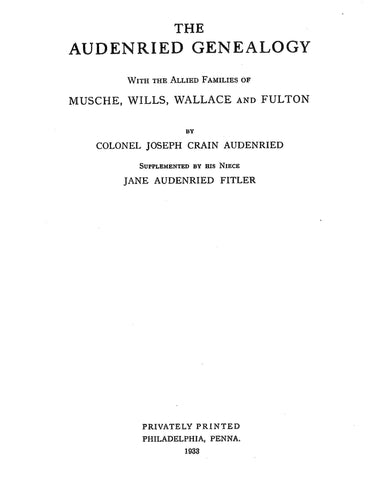 Audenried Genealogy with the Allied Families of Musche, Wills, Wallace & Fulton