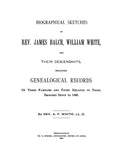BALCH - WHITE: Biographical Sketches of Reverend James Balch, William White and Their Descendants