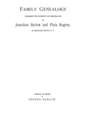 Barlow Family Genealogy: Comprising the Ancestry and Descendants of Jonathan Barlow & Plain Rogers
