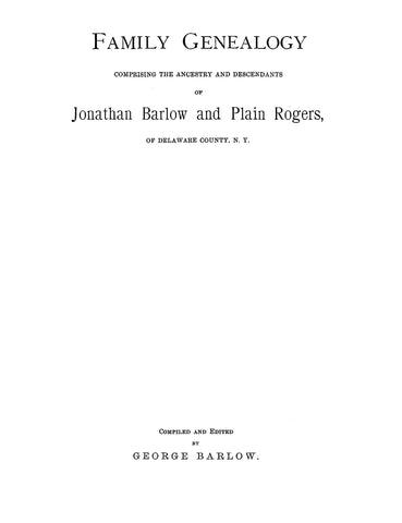 Barlow Family Genealogy: Comprising the Ancestry and Descendants of Jonathan Barlow & Plain Rogers