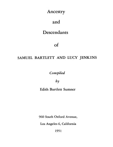 BARTLETT: Ancestry & Descendants of Samuel Bartlett & Lucy Jenkins