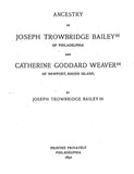 BAILEY: Ancestry of Joseph Trowbridge Bailey of Philadelphia & Catherine Goddard Weaver of Newport, RI