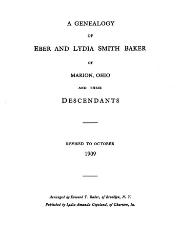 BAKER: Genealogy of Eber & Lydia Smith Baker of Marion, Ohio & Their Descendants