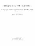 BALL: Conquering the Frontiers, a Biography & History of One Branch of the Ball family