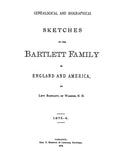BARTLETT: Genealogical & Biographical Sketches of the Bartlett Family in England & America