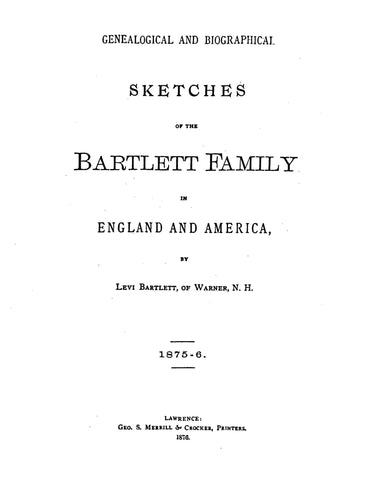 BARTLETT: Genealogical & Biographical Sketches of the Bartlett Family in England & America