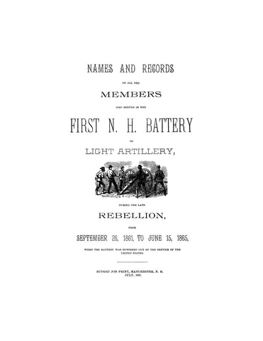 New Hampshire 1st Battery: Names and Records of all the Members who served in the N.H. First Battery of Light Artillery