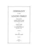 LOUCKS: Genealogy of the Loucks Family, Beginning with Johann Dietrich Loucks & his Descendants in Direct Line to Joseph Loucks 1940