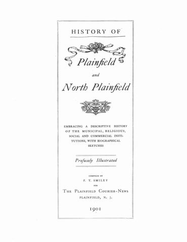 PLAINFIELD, NJ: PLAINFIELD & NORTH PLAINFIELD, Embracing a Descriptive History of the Municipal, Religious, Social & Commercial Institutions, with Biographical Sketches, Profusely Illustrated.
