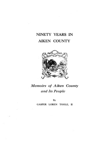 AIKEN, SC: NINETY YEARS IN AIKEN COUNTY: Memories of Aiken County & its People