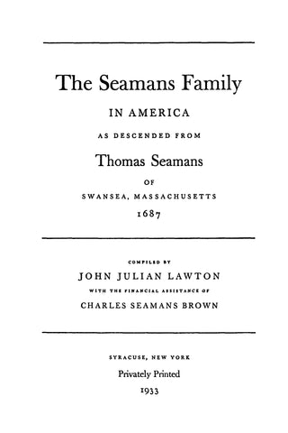 SEAMANS: The Seamans Family in America as descended from Thomas Seamans of Swansea, Massachusetts, 1687. 1933