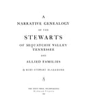 STEWART: A Narrative Genealogy of the Stewarts of Sequatchie Valley, Tennessee and Allied Families