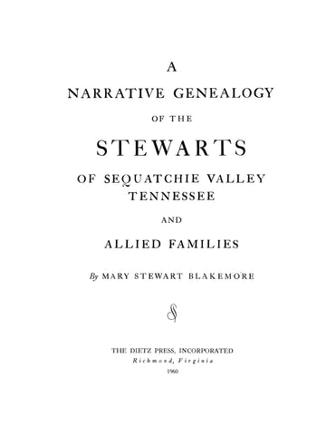 STEWART: A Narrative Genealogy of the Stewarts of Sequatchie Valley, Tennessee and Allied Families