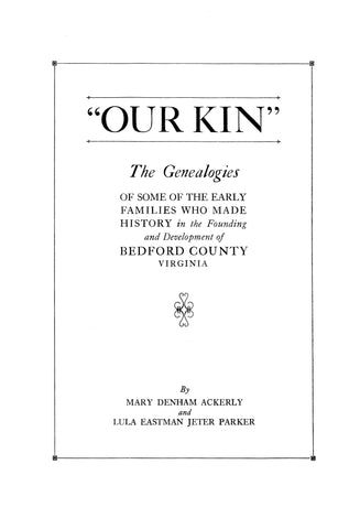 BEDFORD, VA: "OUR KIN" GENEALOGIES OF SOME OF THE EARLY FAMILIES OF BEDFORD COUNTY  1930 (Hardcover)