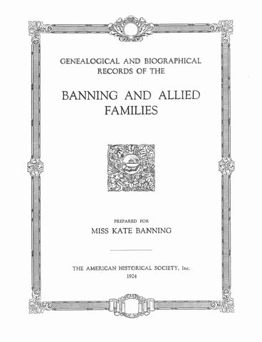 BANNING: Genealogical and Biographical Records of the Banning & Allied Families
