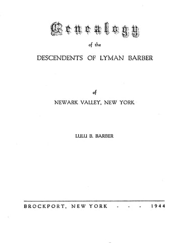 BARBER: Genealogy of Descendants of Lyman Barber of Newark Valley, New York