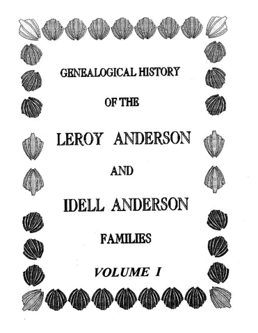 ANDERSON: Genealogical history of the Leroy Anderson & Idell Anderson families