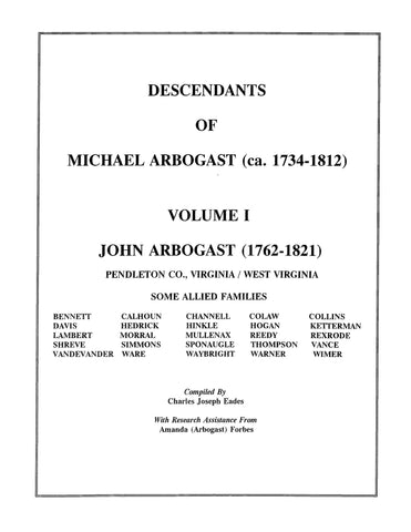 ARBOGAST: Descendants of Michael Arbogast (ca. 1734-1812) Volumes 1-5